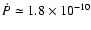 $\dot{P}\simeq1.8\times10^{-10}$