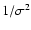 $1/\sigma^2$