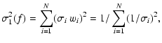 $\displaystyle \sigma^2_1(f) = \sum_{i=1}^{N} (\sigma_i~ w_i)^2 = 1/\sum_{i=1}^{N} (1/\sigma_i)^2,$