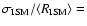$\sigma_{\rm ISM}/\langle R_{\rm ISM} \rangle =$