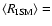 $\langle R_{\rm ISM} \rangle
=$