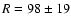 $R=98\pm19$