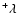 $^{+}\lambda$