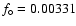 $f_\circ =
0.00331$