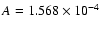 $A = 1.568\times 10^{-4}$