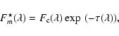 \begin{displaymath}F^\star_m(\lambda) = F_{\rm c}(\lambda) \exp~(-\tau(\lambda)),
\end{displaymath}