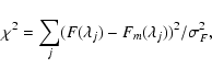 \begin{displaymath}
\chi^2 = \sum_j (F(\lambda_j)-F_m(\lambda_j))^2/\sigma^2_F,
\end{displaymath}