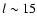 $l
\sim15$