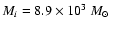 $M_i=8.9\times 10^3~\mbox{$M_{\odot}$ }$