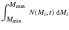 $\displaystyle \int^{\mbox{$M_{\rm max}$ }}_{\mbox{$M_{\rm min}$ }} \mbox{$N(M_i,t)$ }{\rm d}M_i$