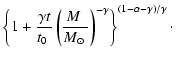 $\displaystyle \left\{ 1+\frac{\gamma t}{\mbox{$t_0$ }}
\left(\frac{\mbox{$M$ }}{\mbox{$M_{\odot}$ }}\right)^{-\gamma}
\right\}^{(1-\alpha-\gamma)/\gamma}\cdot$