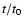 $t/\mbox{$t_0$ }$