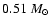 $0.51~\mbox{$M_{\odot}$ }$