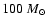 $100~\mbox{$M_{\odot}$ }$