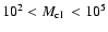 $10^2 < \mbox{$M_{\rm cl}$ }< 10^5$