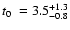 $\mbox{$t_0$ }= 3.5^{+1.3}_{-0.8}$