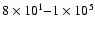 $8\times 10^1{-}1\times 10^5$