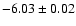 $-6.03\pm 0.02$