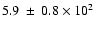 $5.9~ \pm~ 0.8 \times 10^2$