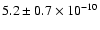 $5.2 \pm 0.7\times 10^{-10}$
