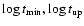 $\log t_{\rm min},\log
t_{\rm up}$