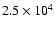 $2.5\times 10^4$