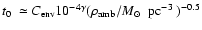$\mbox{$t_0$ }\simeq C_{\rm env} 10^{-4 \gamma} (\rho_{\rm amb}/\mbox{$M_{\odot}$ ~pc$^{-3}$ })^{-0.5}$