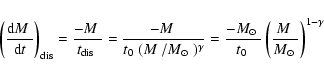 \begin{displaymath}\left(\frac{{\rm d}\mbox{$M$ }}{{\rm d}t}\right)_{\rm dis} = ...
...eft( \frac{\mbox{$M$ }}{\mbox{$M_{\odot}$ }}\right)^{1-\gamma}
\end{displaymath}