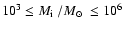 $10^3 \le \mbox{$M_{\rm i}$ }/\mbox{$M_{\odot}$ }\le 10^6$