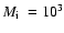 $\mbox{$M_{\rm i}$ }=10^3$