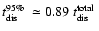 $\mbox{$t^{\rm 95\%}_{\rm dis}$ }\simeq 0.89~\mbox{$t_{\rm dis}^{\rm total}$ }$