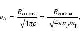 \begin{displaymath}v_{\rm A} = \frac{B_{\rm corona}}{\sqrt{4\pi\rho}} = \frac{B_{\rm corona}}{\sqrt{4\pi n_{\rm p}m_{\rm p}}},
\end{displaymath}