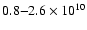 $0.8{-}2.6\times 10^{10}$