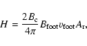 \begin{displaymath}H = \frac{2B_{\rm c}}{4\pi}B_{\rm foot}v_{\rm foot}A_{\rm r} ,
\end{displaymath}