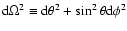 ${\rm d}\Omega ^{2}\equiv {\rm d}\theta ^{2}+\sin
^{2}\theta {\rm d}\phi ^{2}$