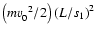 $\left( mv_{0}^{\;\;2}/
2\right) \left( L/ s_{1}\right) ^{2}$