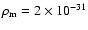 $\rho _{\rm m}=2\times 10^{-31}$