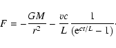 \begin{displaymath}F=-\frac{GM}{r^{2}}-\frac{vc}{L}\frac{1}{\left( {\rm e}^{ct/ L}-1\right) }%
\cdot
\end{displaymath}