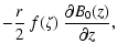 $\displaystyle -{r\over 2}~f(\zeta)~{\partial B_0(z)\over\partial z} ,$