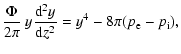 $\displaystyle \frac{\Phi}{2\pi}~y\frac{{\rm d}^2 y}{{\rm d}z^2}=y^4
-8\pi(p_{\rm e}-p_{{\rm i}}),$