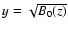 $y=\sqrt{B_0(z)}$