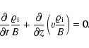 \begin{displaymath}\frac{\partial}{\partial t}\frac{\varrho_{{\rm i}}}{B}+\frac{...
...al}{\partial z}
\left(v\frac{\varrho_{{\rm i}}}{B}\right)=0 .
\end{displaymath}