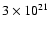 $3\times 10^{21}~$