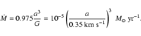 \begin{displaymath}
\dot M=0.975\frac{a^3}G
=10^{-5}\left( \frac{a}{0.35 ~{\rm km~s}^{-1}} \right)^3
{~M}_\odot~{\rm yr}^{-1}.
\end{displaymath}