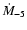 $\dot M_{-5}$