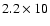 $2.2\times10$