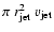$\pi~r_{{\rm jet}}^2~v_{{\rm jet}}$