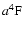 $a^4{\rm F}$