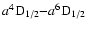 $a^4{\rm D}_{1/2}{-}a^6{\rm D}_{1/2}$