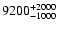 $\rm 9200^{+2000}_{-1000}$